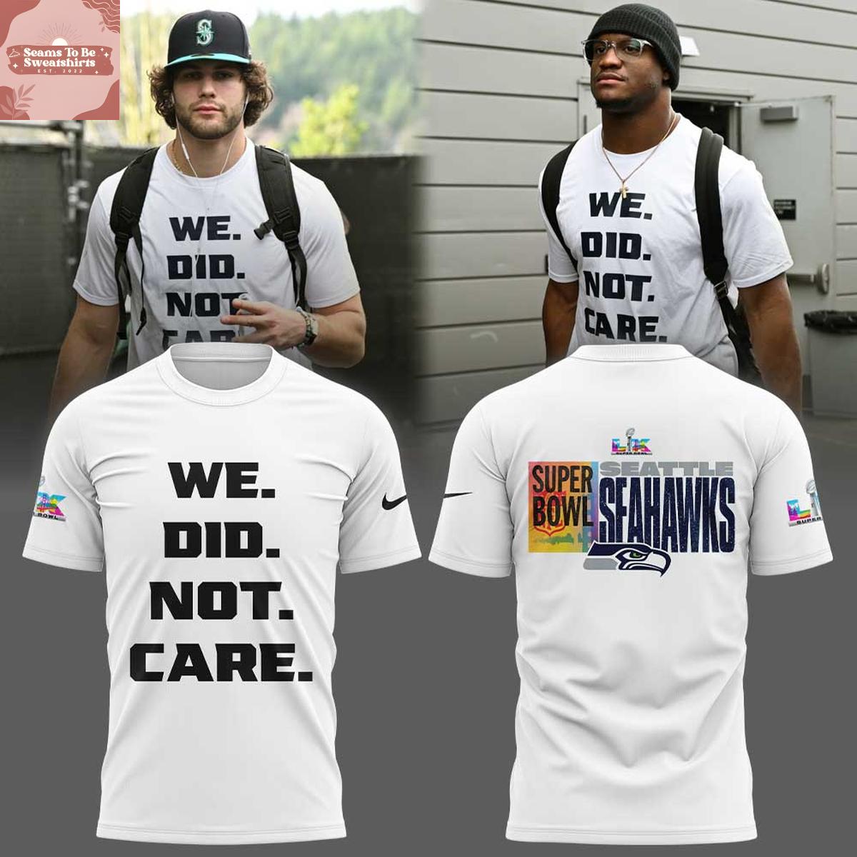 Seattle Seahawks We Did Not Care Super Bowl LX Hoodie T-Shirt