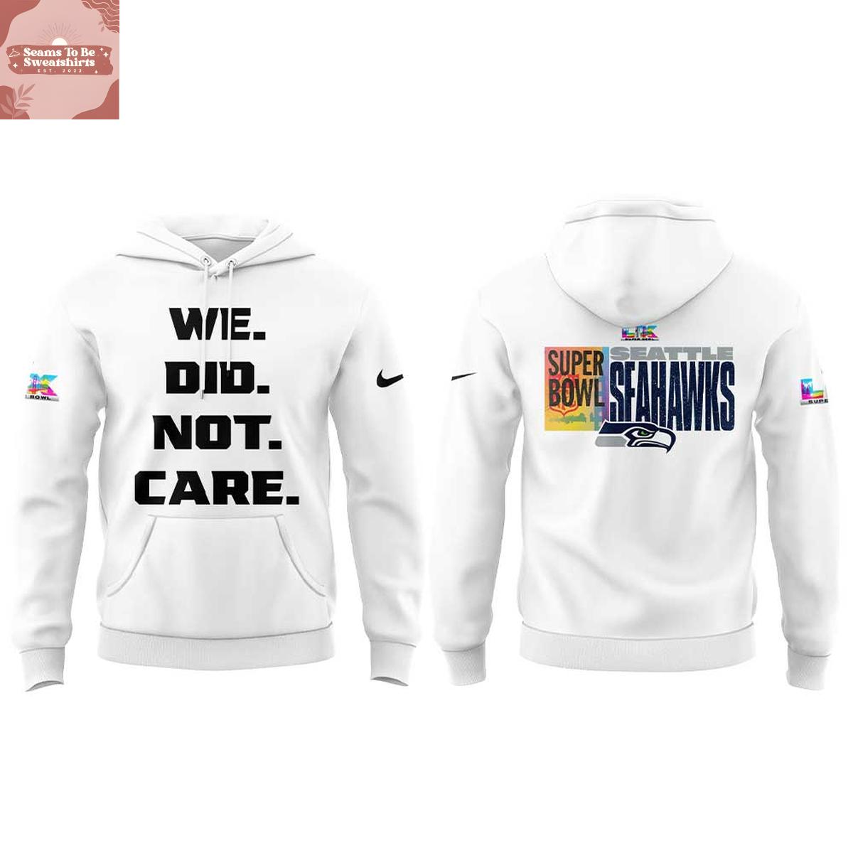 Seattle Seahawks We Did Not Care Super Bowl LX Hoodie T-Shirt